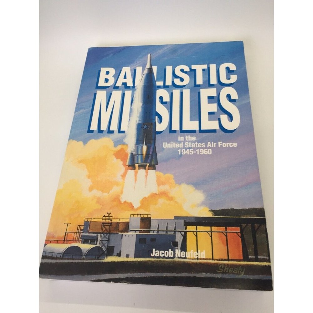 Ballistic Missiles in the United States Air Force 1945-1960 Jacab Neufeld 1990